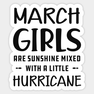 March Girl - March girls are sunshine mixed with a little hurricane Sticker